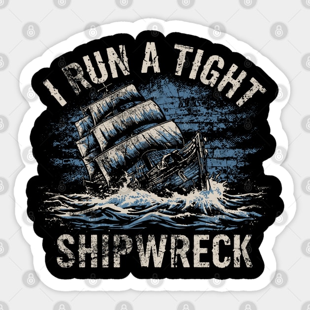 I-Run-A-Tight-Shipwreck Sticker by JessArty